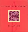 Dialogues on Perception (Bradford Books)