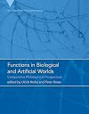 Functions in Biological and Artificial Worlds: Comparative Philosophical Perspectives