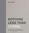 Nothing Less than Literal: Architecture after Minimalism