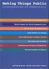 Making Things Public: Atmospheres of Democracy