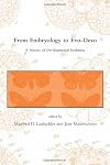 From Embryology to Evo-Devo: A History of Developmental Evolution