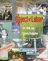 The Object of Labor: Art, Cloth, and Cultural Production