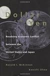 Dollar and Yen: Resolving Economic Conflict between the United States and Japan