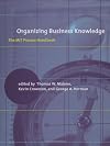 Organizing Business Knowledge: The MIT Process Handbook