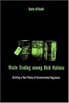 Waste Trading Among Rich Nations: Building a New Theory of Environmental Regulation