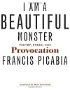 I Am a Beautiful Monster: Poetry, Prose, and Provocation
