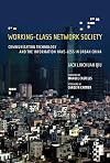 Working-Class Network Society: Communication Technology and the Information Have-Less in Urban China