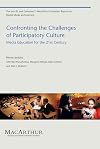 Confronting the Challenges of Participatory Culture: Media Education for the 21st Century (The John D. and Catherine T. MacArthur Foundation Reports on Digital Media and Learning)
