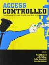 Access Controlled: The Shaping of Power, Rights, and Rule in Cyberspace