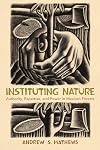 Instituting Nature: Authority, Expertise, and Power in Mexican Forests