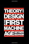 Theory and Design in the First Machine Age