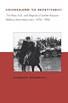 Condemned to Repetition? The Rise, Fall, and Reprise of Soviet-Russian Military Interventionism, 1973-1996