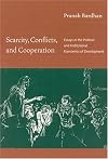 Scarcity, Conflicts, and Cooperation: Essays in the Political and Institutional Economics of Development (MIT Press)