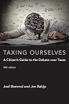 Taxing Ourselves, fifth edition: A Citizen's Guide to the Debate over Taxes (The MIT Press)