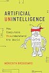 Artificial Unintelligence: How Computers Misunderstand the World (The MIT Press)