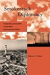 Smokestack Diplomacy: Cooperation and Conflict in East-West Environmental Politics