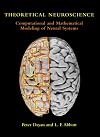 Theoretical Neuroscience: Computational and Mathematical Modeling of Neural Systems