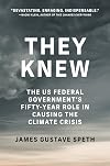 They Knew: The US Federal Government's Fifty-Year Role in Causing the Climate Crisis