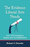 The Evidence Liberal Arts Needs: Lives of Consequence, Inquiry, and Accomplishment