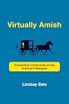 Virtually Amish: Preserving Community at the Internet's Margins