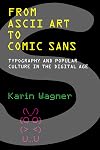 From ASCII Art to Comic Sans: Typography and Popular Culture in the Digital Age