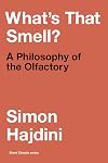 Whats That Smell?: A Philosophy of the Olfactory