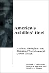 America's Achilles' Heel: Nuclear, Biological, and Chemical Terrorism and Covert Attack