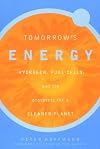 Tomorrow's Energy: Hydrogen, Fuel Cells, and the Prospects for a Cleaner Planet