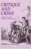 Critique and Crises: Enlightenment and the Pathogenesis of Modern Society