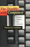 The Trouble with Computers: Usefulness, Usability, and Productivity