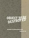 Object to Be Destroyed: The Work of Gordon Matta-Clark