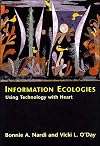 Information Ecologies: Using Technology with Heart