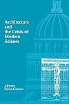 Architecture and the Crisis of Modern Science