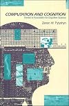 Computation and Cognition: Toward a Foundation for Cognitive Science