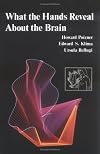 What the Hands Reveal About the Brain (Bradford Books)