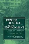 Power, Justice, and the Environment: A Critical Appraisal of the Environmental Justice Movement