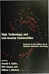 High Technology and Low-Income Communities: Prospects for the Positive Use of Advanced Information Technology