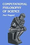 Computational Philosophy of Science (Bradford Books)