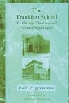 The Frankfurt School: Its History, Theories, and Political Significance
