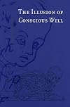 The Illusion of Conscious Will (Bradford Books)