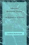 Adorno's Aesthetic Theory: The Redemption of Illusion