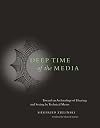 Deep Time of the Media: Toward an Archaeology of Hearing and Seeing by Technical Means
