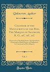 Calendar of the Manuscripts of the Hon. the Marquis of Salisbury, K. G., &C. &C. &C, Vol. 1: Preserved at Hatfield House, Hertfordshire; Presented to ... by Command of Her Majesty (Classic Reprint)