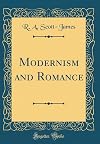 Modernism and Romance (Classic Reprint)
