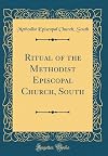 Ritual of the Methodist Episcopal Church, South (Classic Reprint)