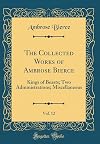 The Collected Works of Ambrose Bierce, Vol. 12 In Motley: Kings of Beasts, Two Administrations, Miscellaneous