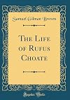 The life of Rufus Choate