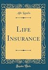 Life Insurance (Classic Reprint)