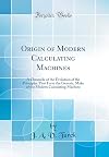 Origin of Modern Calculating Machines (Technology and Society)
