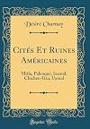 Cités et ruines américaines : Mitla, Palenqué, Izamal, Chichen-Itza, Uxmal